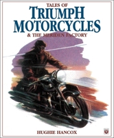 Tales of Triumph Motorcycles and the Meriden Factory 1901295672 Book Cover