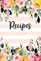 Recipes: Blank Recipe Book Journal Organizer to Write In, Fill in Your Favorite Recipes and Family Meals - Pink Floral 1691055735 Book Cover