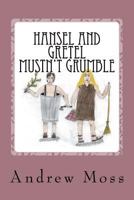 Hansel and Gretel Mustn't Grumble 1481964178 Book Cover