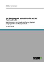 Die Mühsal mit der Kommunikation auf den Punkt gebracht: Das Wesentliche von Schulz von Thun und seinen Vorgängern für den Praxisgebrauch 3656113319 Book Cover