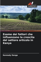Esame dei fattori che influenzano la crescita del settore orticolo in Kenya (Italian Edition) 6208128056 Book Cover