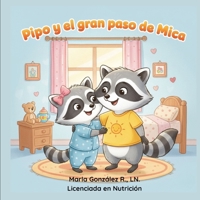 Pipo y el gran paso de Mica: Un cuento con rimas para decir adiós a la chichita con amor (Spanish Edition) B0GJZXRH1H Book Cover