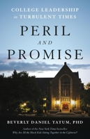 Peril and Promise: College Leadership in Turbulent Times 1541606612 Book Cover
