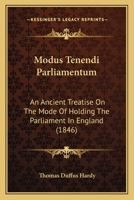 Modus Tenendi Parliamentum: An Ancient Treatise on The Mode of Holding The 1017576939 Book Cover