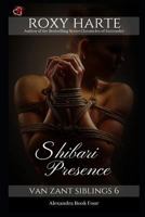 Shibari Presence: Alexandra Book Four (Van Zant Siblings) 1720242941 Book Cover