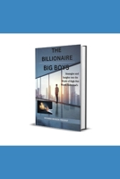 THE BILLIONAIRE BIG BOYS: Strategies and Insights into the World of High Net Worth Individual's B0CQW6VPGG Book Cover