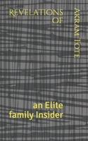 Revelations of: an Elite family Insider 1656064766 Book Cover
