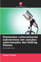 Elementos culturalmente subversivos em canções selecionadas dos Rolling Stones (Portuguese Edition) 6209869041 Book Cover
