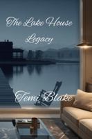 The Lake House Legacy B0G2B4N3MW Book Cover