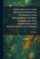 Uber Die Lage Von Profilpunkten an Schadeln Der Blumenbach'schen Sammlung Des Anatomischen Instituts in Gottingen (German Edition) 1026054966 Book Cover