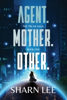 Agent. Mother. Other. (The Tir-Na Saga) 0645658529 Book Cover