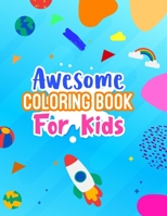 Awesome Coloring Book For Kids: Easy And simple coloring Pages B0BSJ6HVXL Book Cover