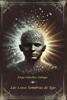 Las 1000 Sombras del Ego (Spanish Edition) B0DSVPVV5K Book Cover
