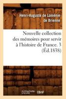 Nouvelle Collection Des Ma(c)Moires Pour Servir A L'Histoire de France. 3 (A0/00d.1838) 2012755178 Book Cover