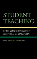 Student Teaching: Past, Present, and Future 1793602344 Book Cover