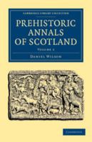 Prehistoric Annals of Scotland, Volume 2 - Primary Source Edition 9355759517 Book Cover