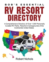 Bob's Essential RV Resort Directory: A Comprehensive Directory of Over 1,000 Personally Curated RV Parks, Resorts & Campgrounds of the Continental United States 1671759281 Book Cover