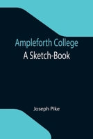 Ampleforth College: A Sketch-Book 9355347782 Book Cover