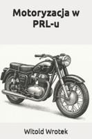 Motoryzacja w PRL-u (Polish Edition) B0G5FYQNKG Book Cover