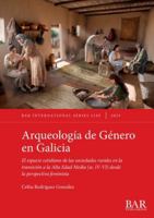Arqueología de Género en Galicia: El espacio cotidiano de las sociedades rurales en la transición a la Alta Edad Media (ss. IV-VI) desde la perspectiva feminista (International) 1407363476 Book Cover