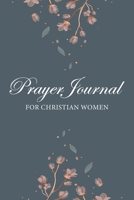 Prayer Journal for Christian Women : A 1 Year/52 Week Guide to Cultivate an Attitude of Gratitude: Gratitude Journal 1657880249 Book Cover