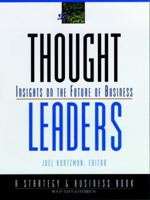 Thought Leaders: Insights on the Future of Business (Jossey Bass Business and Management Series) 078793903X Book Cover