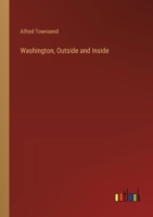 Washington, Outside and Inside 3368854267 Book Cover