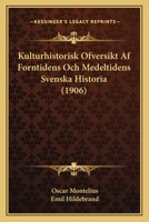 Kulturhistorisk Ofversikt Af Forntidens Och Medeltidens Svenska Historia (1906) 1167441389 Book Cover