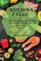 Kuzhina Paleo: Receta të Shijshme dhe të Shëndetshme për Të Gjithë 1783817216 Book Cover