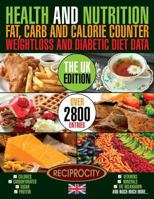 Health & Nutrition Fat, Carb & Calorie Counter, Weight Loss & Diabetic Diet Data UK: UK Government Data on Calories, Carbohydrate, Sugar Counting, Protein, Fibre, Saturated, Mono Unsaturated, Poly Uns 153723854X Book Cover