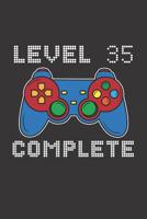 Level 35 Complete: 35th Birthday Notebook (Funny Video Gamers Bday Gifts for Men) 1074835360 Book Cover