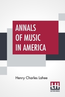 Annals of Music in America: A Chronological Record of Significant Musical Events 1546902694 Book Cover