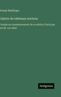 Galerie de tableaux anciens: Formée au commencement de ce siècle à Paris par feu M. von Abel (French Edition) 3563069913 Book Cover