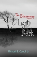 The Dichotomy Between Light and Dark 1948461315 Book Cover