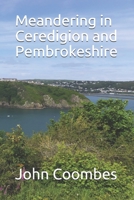 Meandering in Ceredigion and Pembrokeshire B0BCS8V3BS Book Cover