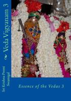 Veda Vigyanam: Essence of the Vedas: Volume 3 1481065688 Book Cover