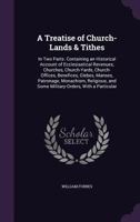 A treatise of church-lands & tithes: in two parts. ... By William Forbes advocat. 1358878838 Book Cover