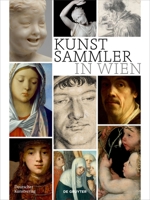 Kunstsammler in Wien (Sammler, Sammlungen, Sammlungskulturen in Wien und Mitteleuropa, Sonderband) 3422989722 Book Cover