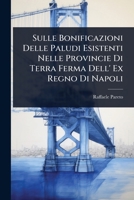 Sulle Bonificazioni Delle Paludi Esistenti Nelle Provincie Di Terra Ferma Dell' Ex Regno Di Napoli (Italian Edition) 1023735458 Book Cover