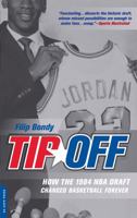 Tip-Off: How the 1984 NBA Draft Changed Basketball Forever 0306814862 Book Cover