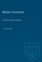 Blaise Cendrars: Discovery and Re-creation 1487572166 Book Cover