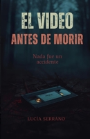 El Video Antes de Morir: Nada fue un accidente (Spanish Edition) B0GQKGSYC2 Book Cover