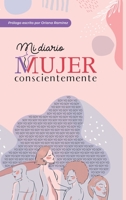 Mi Diario Mujer Conscientemente: Libro de autoayuda/desarrollo personal 1647897246 Book Cover