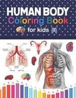 Human Body Coloring Book For Kids: Human Body Anatomy Coloring Book For Kids, Boys and Girls and Medical Students. Human Brain Heart Liver Coloring ... Books. Human Skeleton Coloring Book for kids. B08NSB2FBC Book Cover