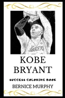 Kobe Bryant Success Coloring Book (Kobe Bryant Coloring Books) 169482134X Book Cover