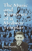 The Music and Memories of a Medway Templar B08FKTWSCB Book Cover