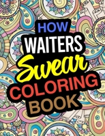 How Waiters Swear Coloring Book: Waiter Coloring Book 1670685268 Book Cover