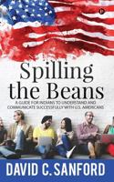 Spilling the Beans: A Guide for Indians to Understand and Communicate Successfully with U.S. Americans 164249934X Book Cover