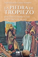 La piedra de tropiezo: Jesucristo ni�o y los doctores de la ley 9804360330 Book Cover