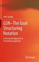 GSN - The Goal Structuring Notation: A Structured Approach to Presenting Arguments 1447123115 Book Cover